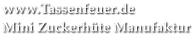www.Tassenfeuer.de Mini Zuckerhüte Manufaktur